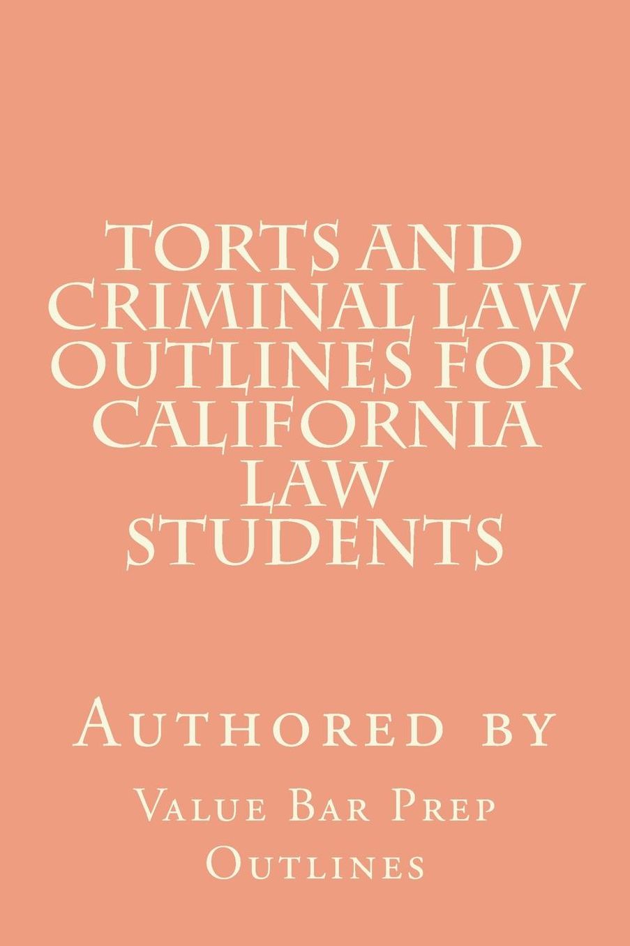 Torts and Criminal Law Outlines for California Law Students