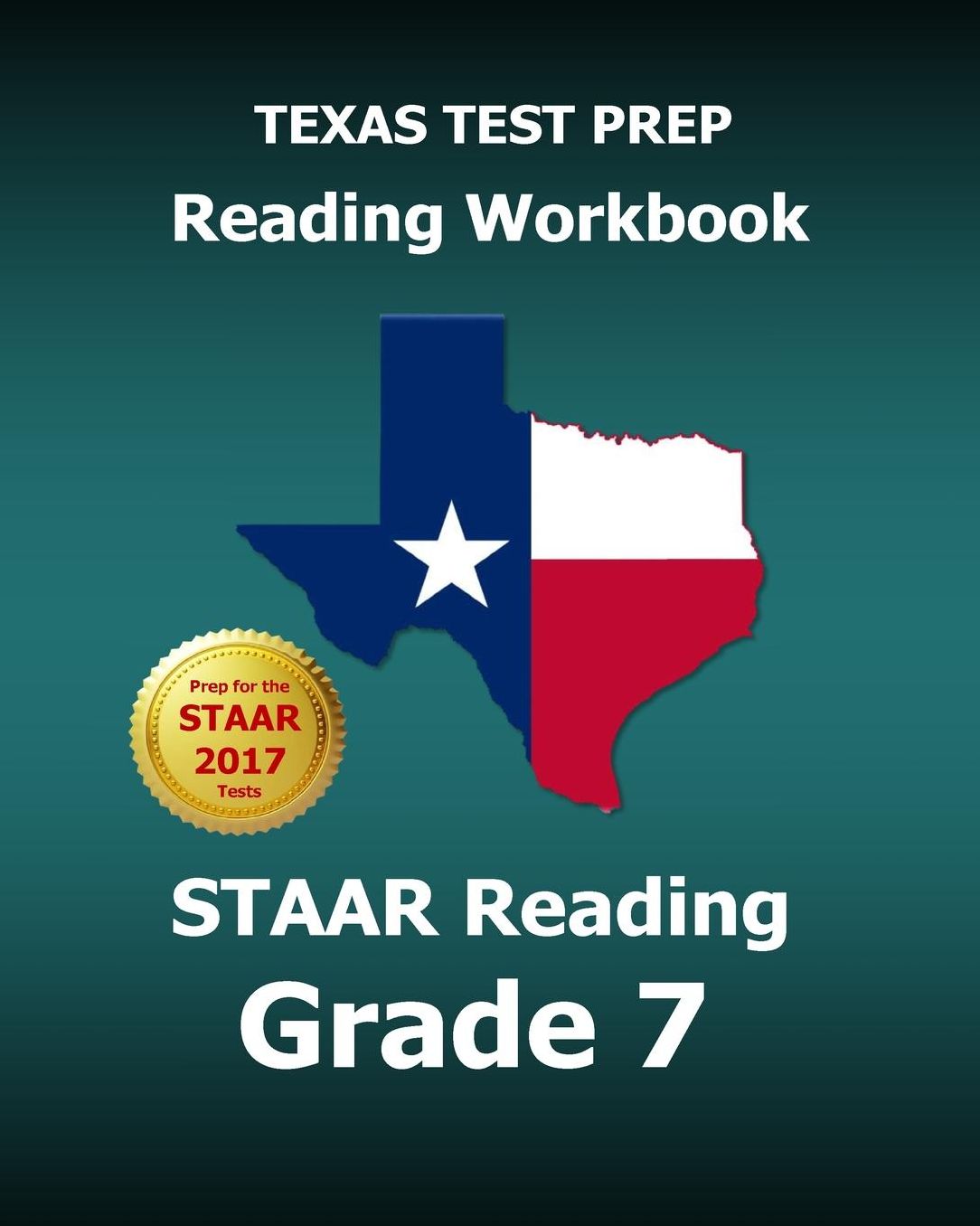 TEXAS TEST PREP Reading Workbook STAAR Reading Grade 7: Covers all the TEKS Skills Assessed on the STAAR