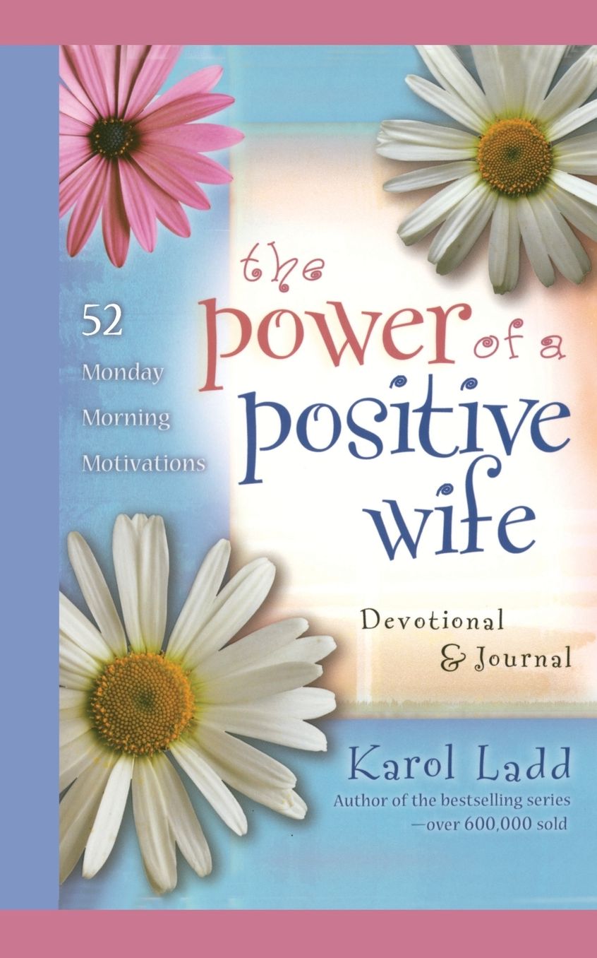 The Power of a Positive Wife Devotional & Journal: 52 Monday Morning Motivations