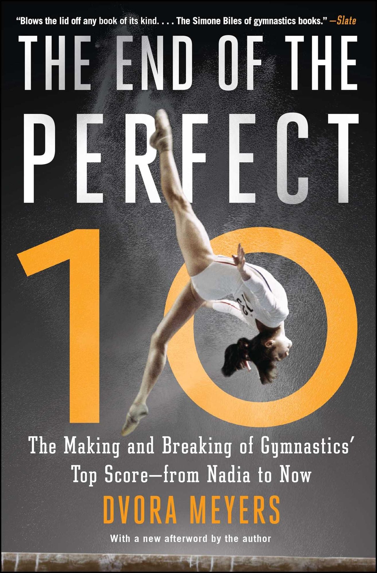 The End of the Perfect 10: The Making and Breaking of Gymnastics' Top Score - from Nadia to Now