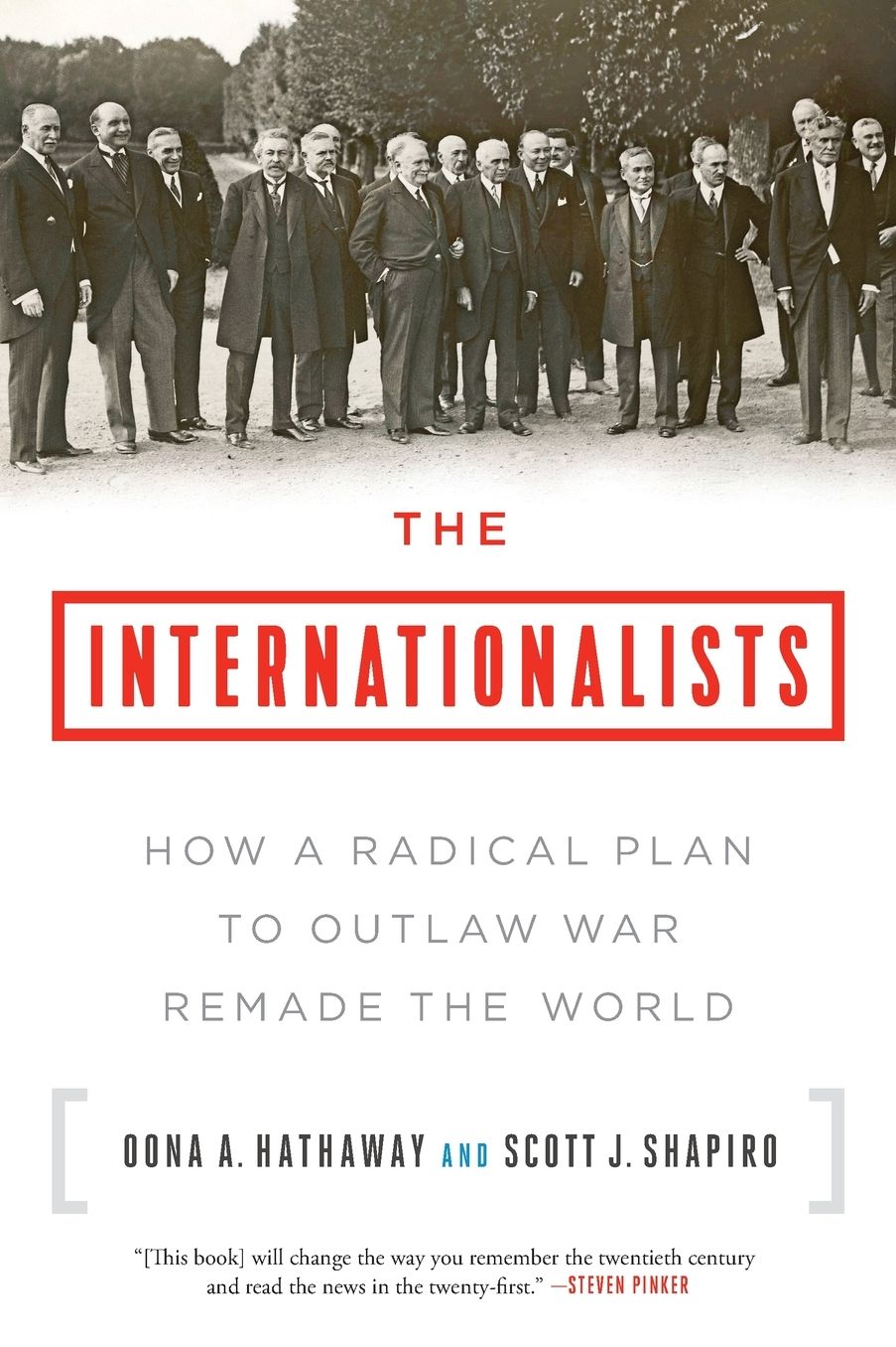 The Internationalists: How a Radical Plan to Outlaw War Remade the World