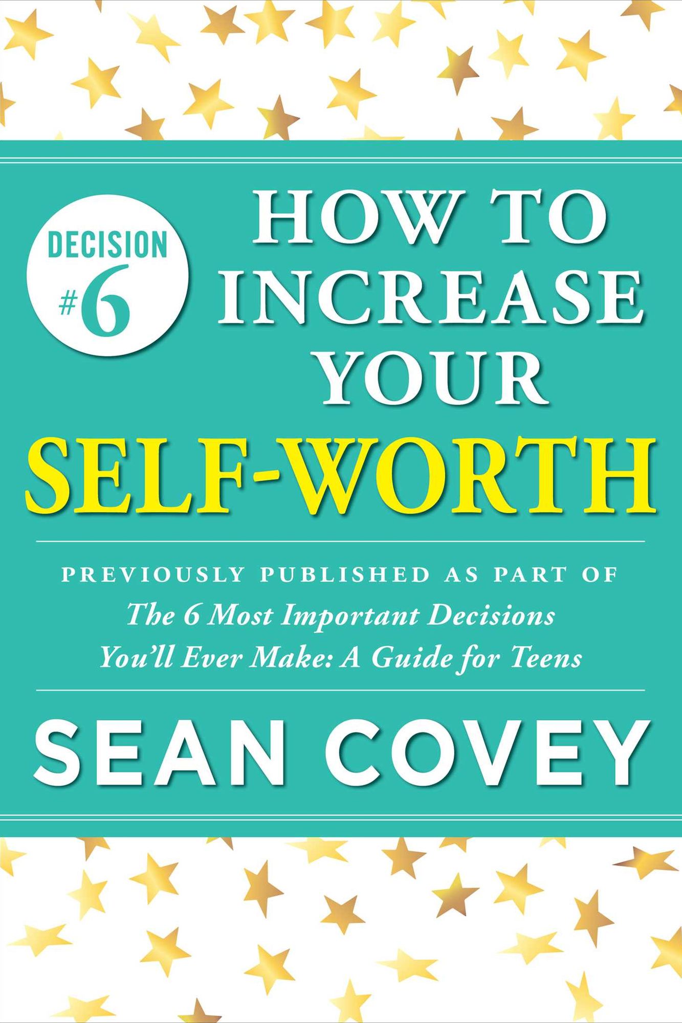 Decision #6: How to Increase Your Self-Worth: Previously published as part of "The 6 Most Important Decisions You'll Ever Make"