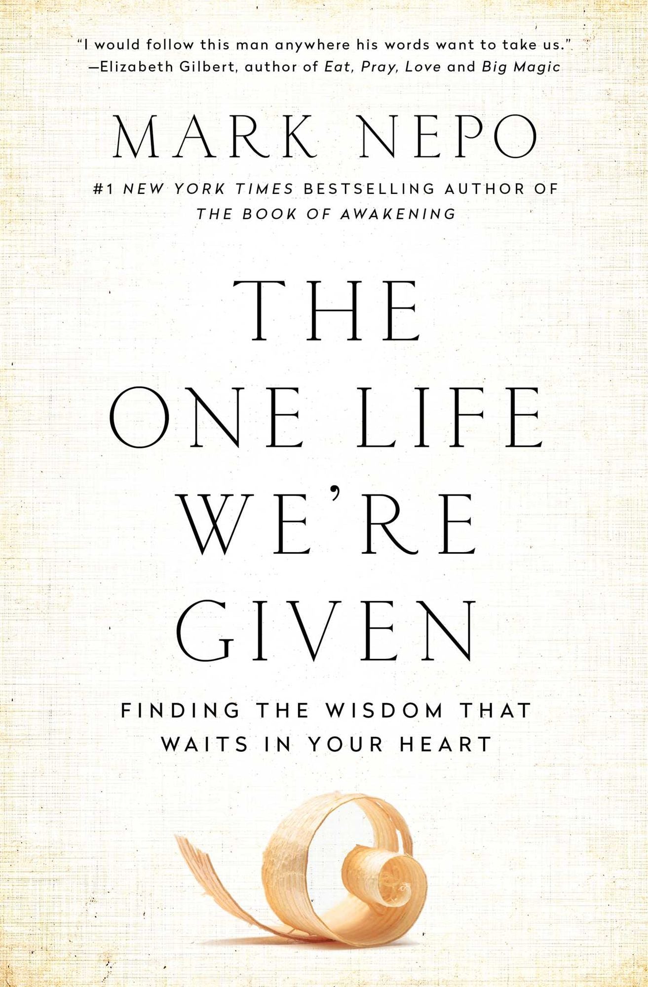 The One Life We're Given: Finding the Wisdom That Waits in Your Heart