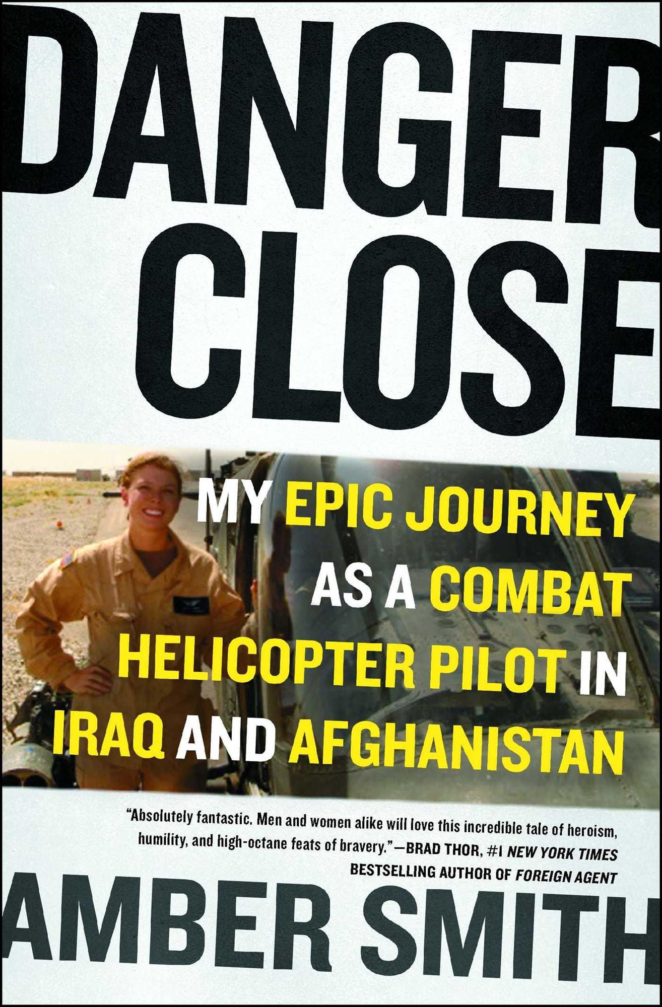 Danger Close: My Epic Journey as a Combat Helicopter Pilot in Iraq and Afghanistan