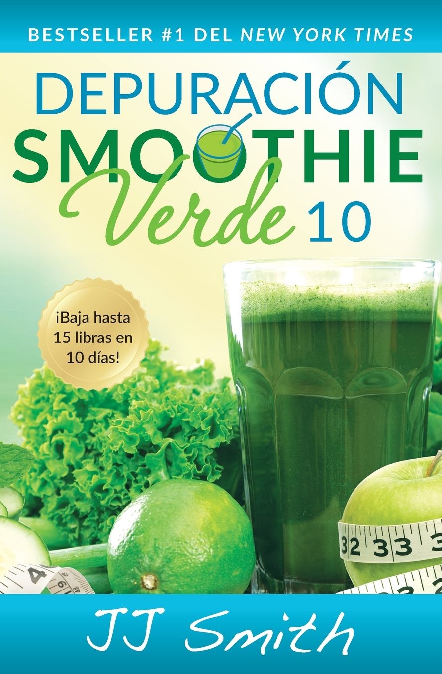 DepuraciÃ¯Â¿Â½n Smoothie Verde 10 (10-Day Green Smoothie Cleanse Spanish Edition)