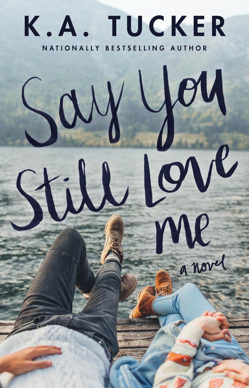Say You Still Love Me: A Novel