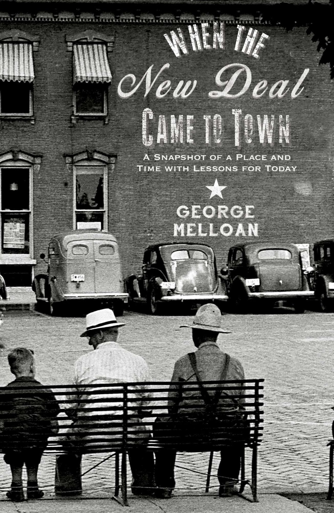When the New Deal Came to Town: A Snapshot of a Place and Time with Lessons for Today