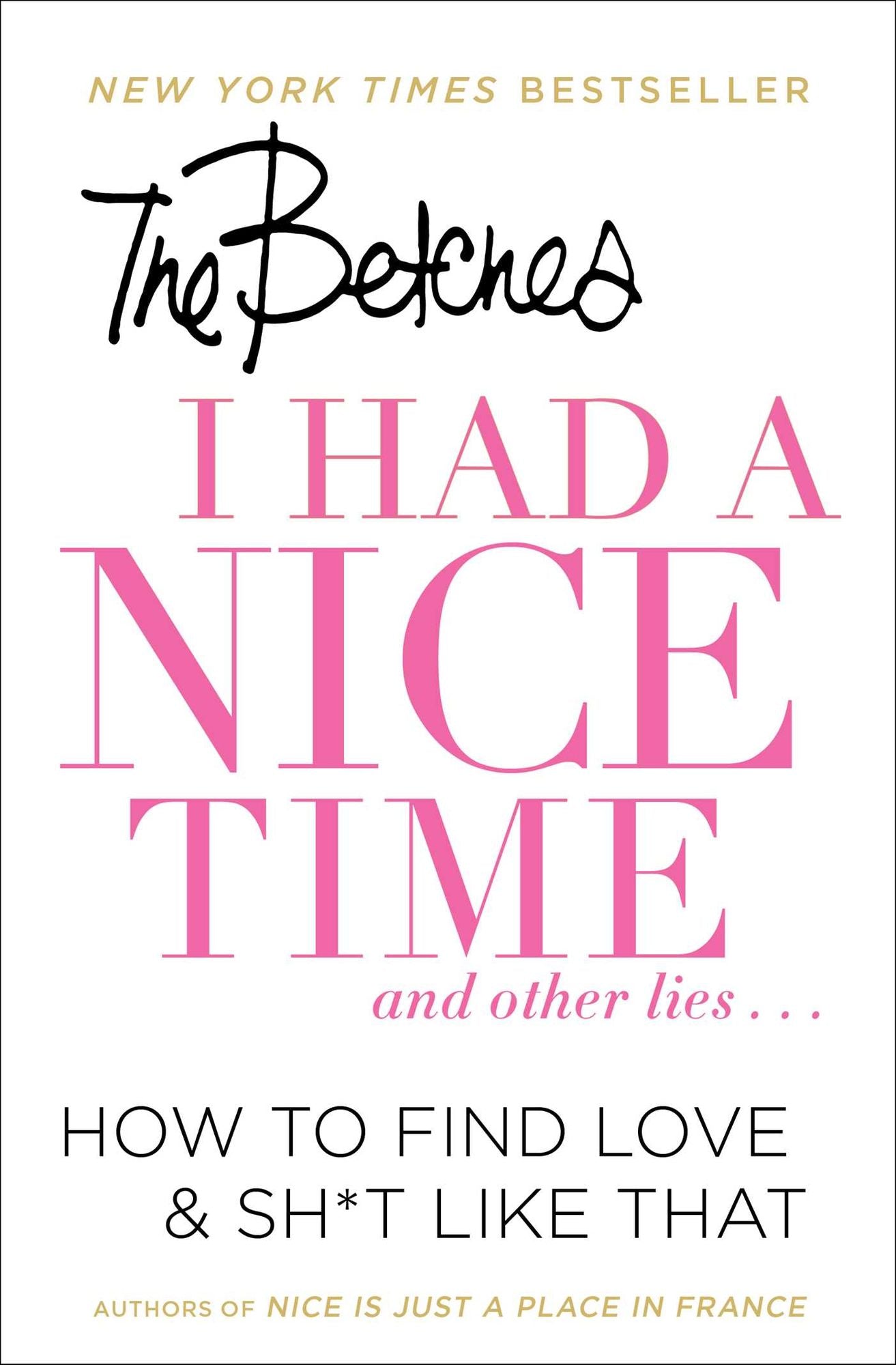 I Had a Nice Time and Other Lies...: How to Find Love & Sh*t Like That
