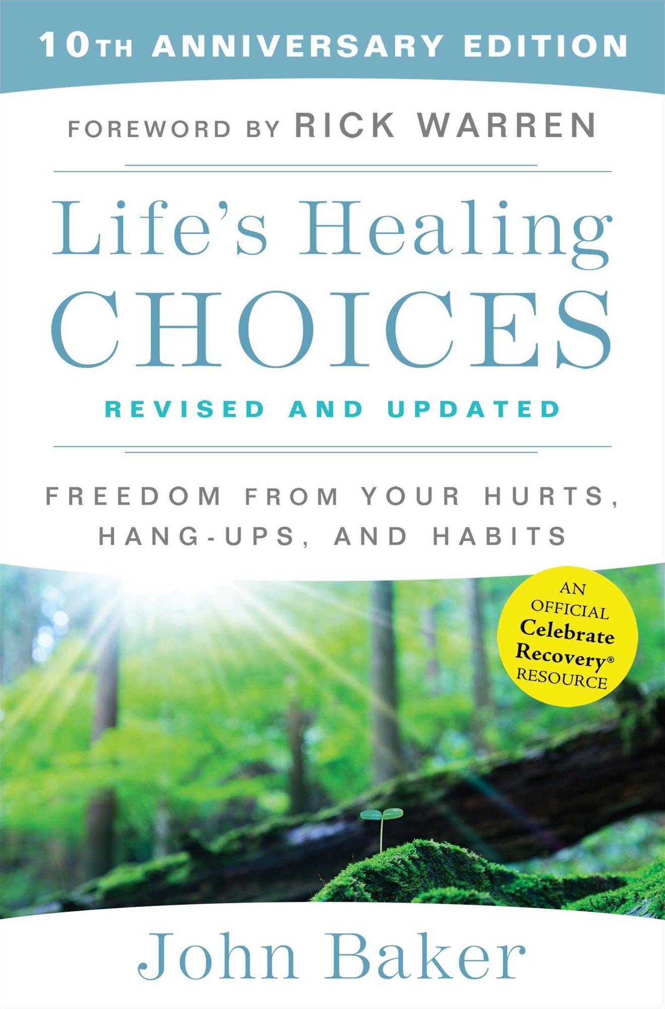 Life's Healing Choices Revised and Updated: Freedom From Your Hurts, Hang-ups, and Habits