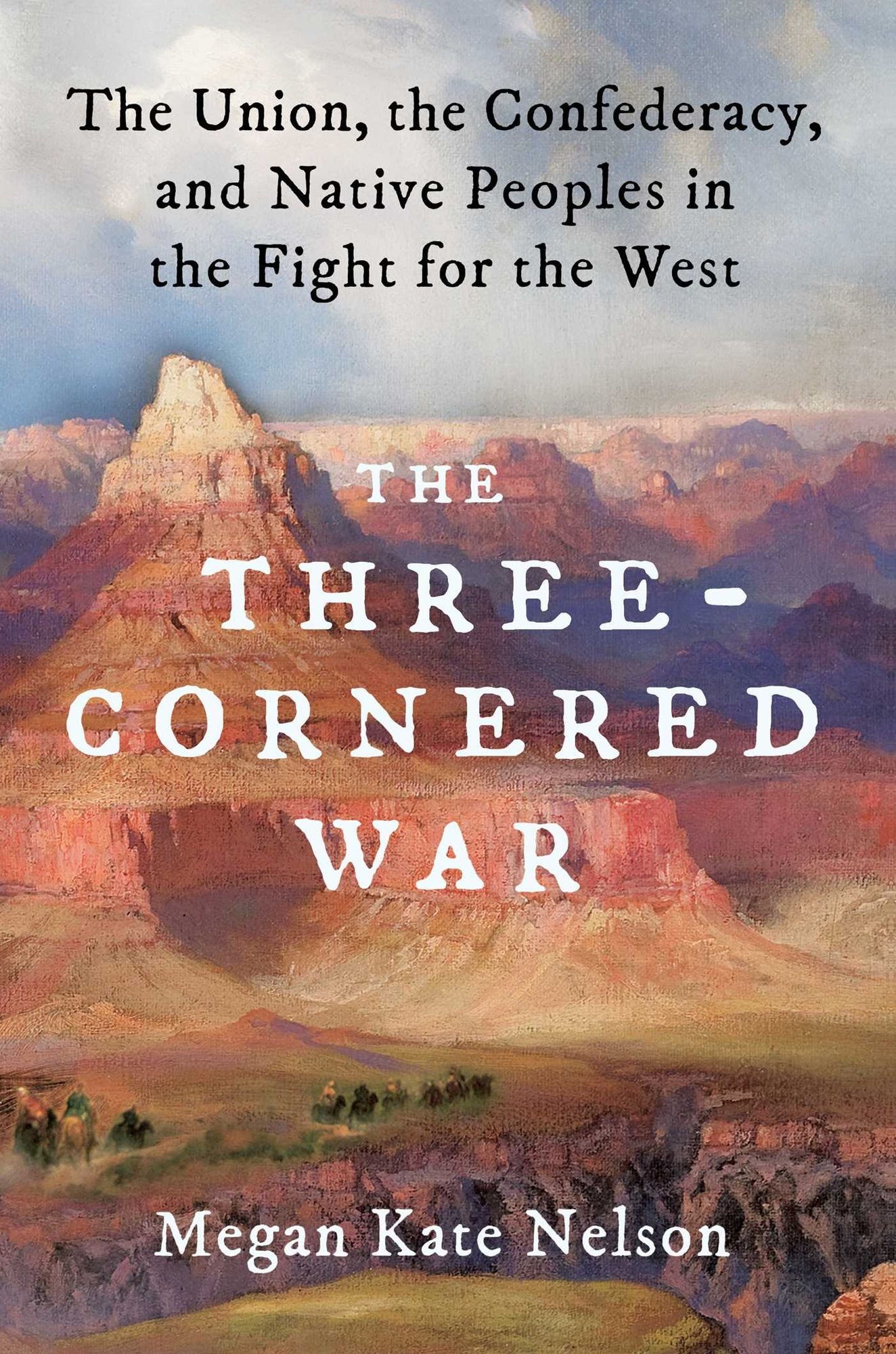 The Three-cornered War : The Union, the Confederacy, and Native Peoples in the Fight for the West