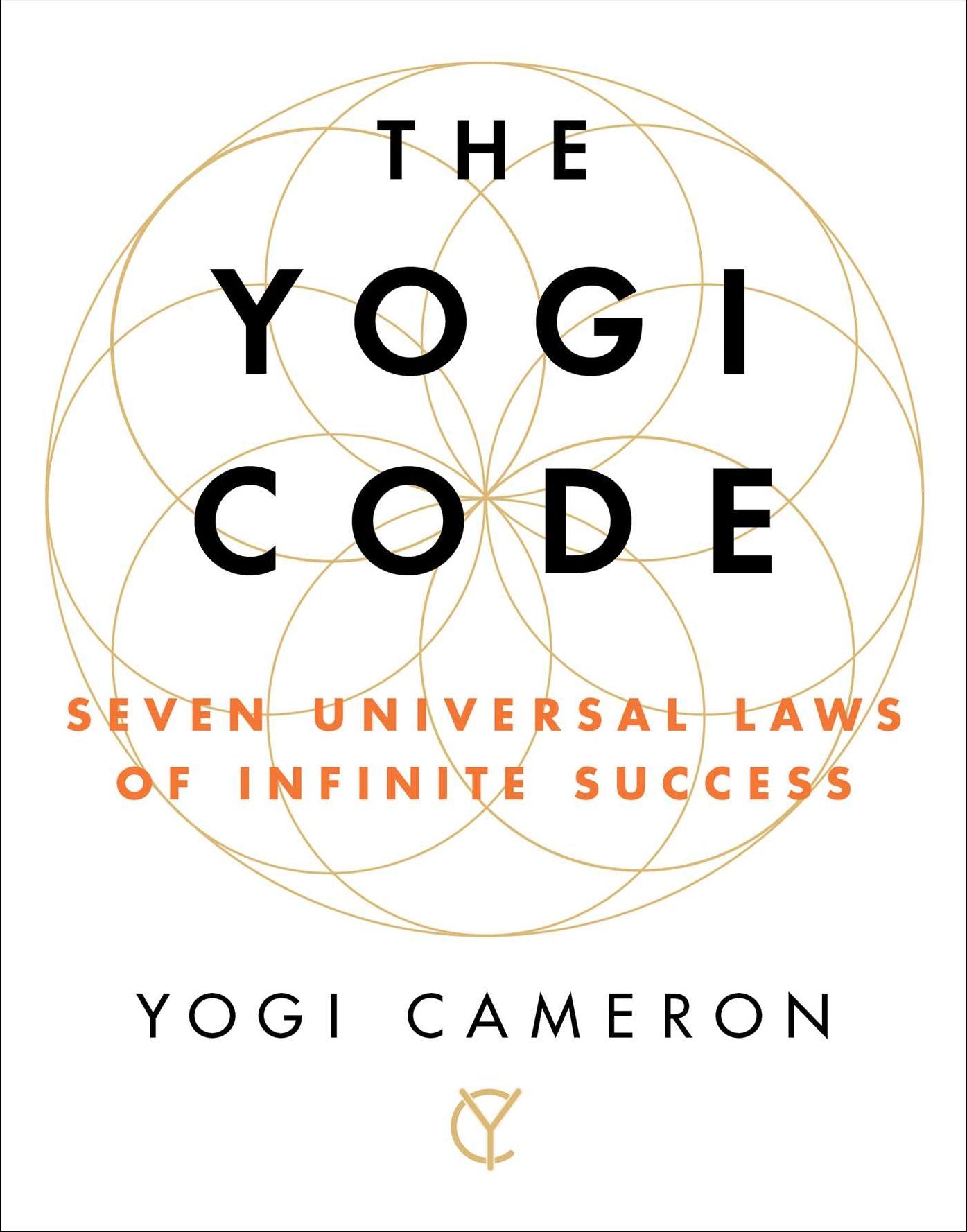 The Yogi Code: Seven Universal Laws of Infinite Success