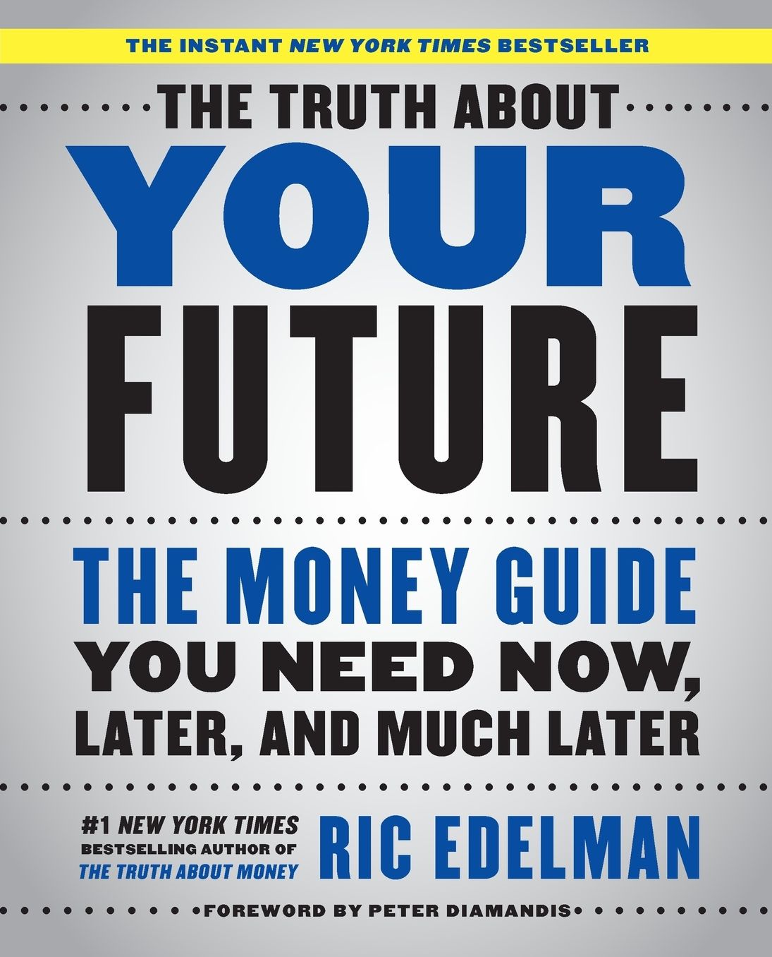 The Truth About Your Future: The Money Guide You Need Now, Later, and Much Later