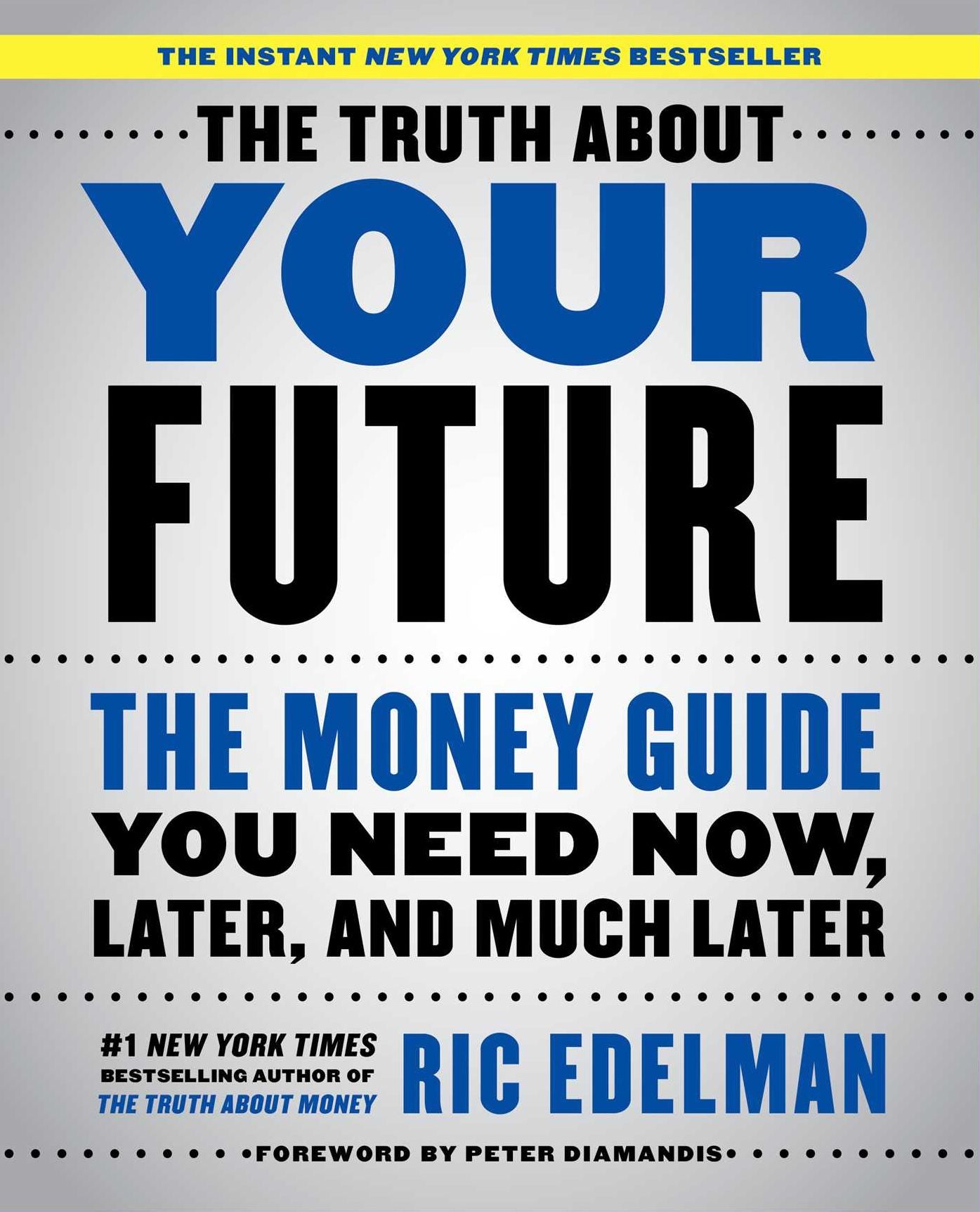 The Truth About Your Future: The Money Guide You Need Now, Later, and Much Later