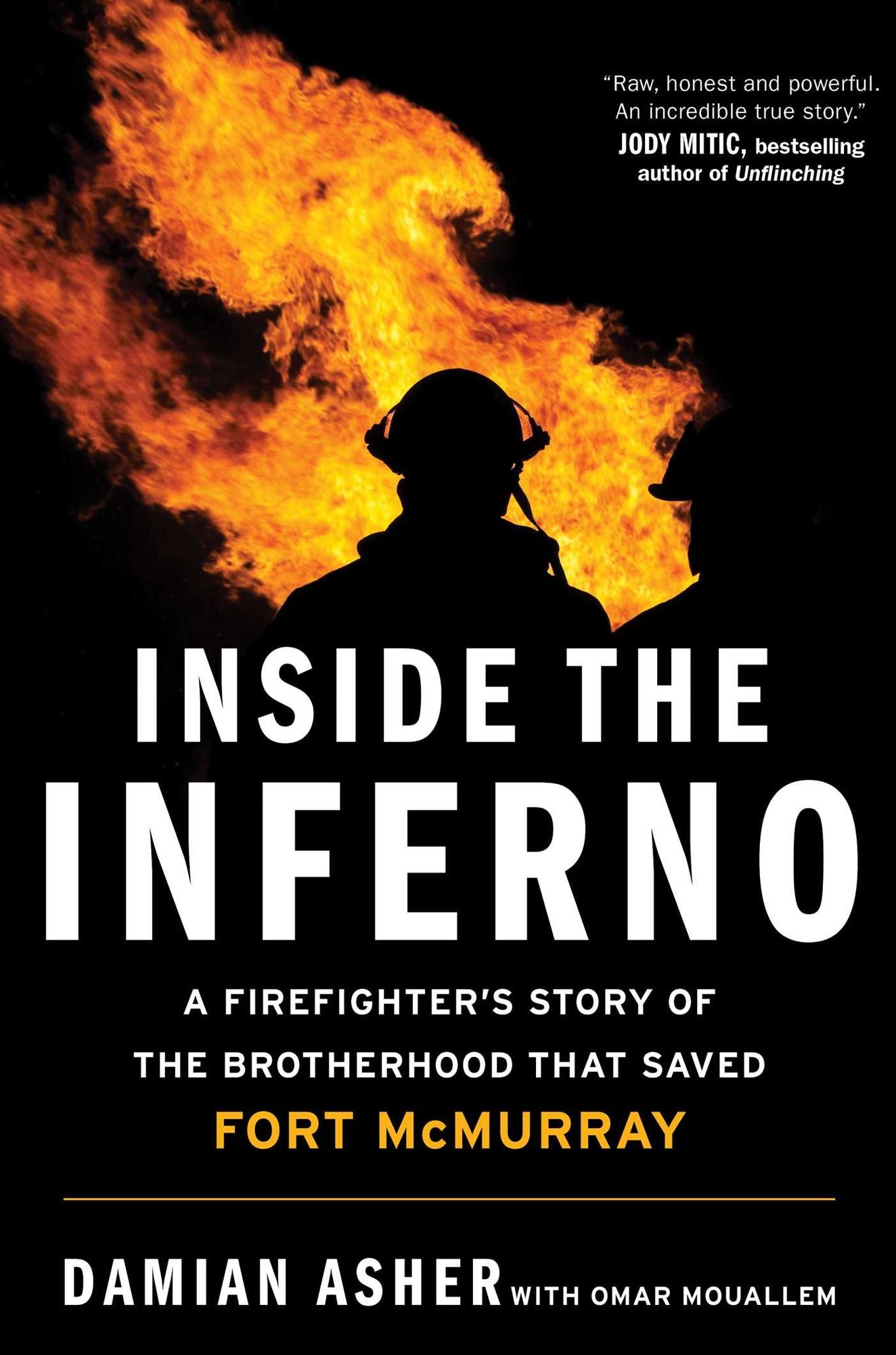 Inside the Inferno: A Firefighter's Story of the Brotherhood that Saved Fort McMurray