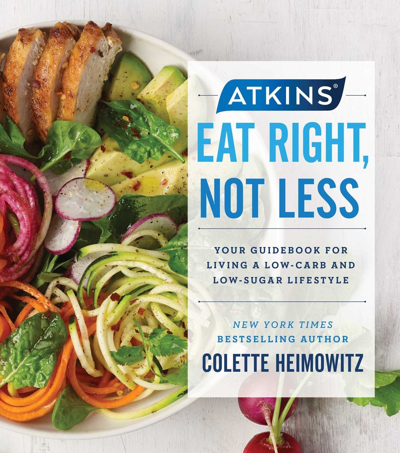 Atkins: Eat Right, Not Less: Your Guidebook for Living a Low-Carb and Low-Sugar Lifestyle
