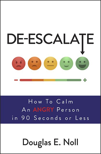 De-Escalate: How to Calm an Angry Person in 90 Seconds or Less