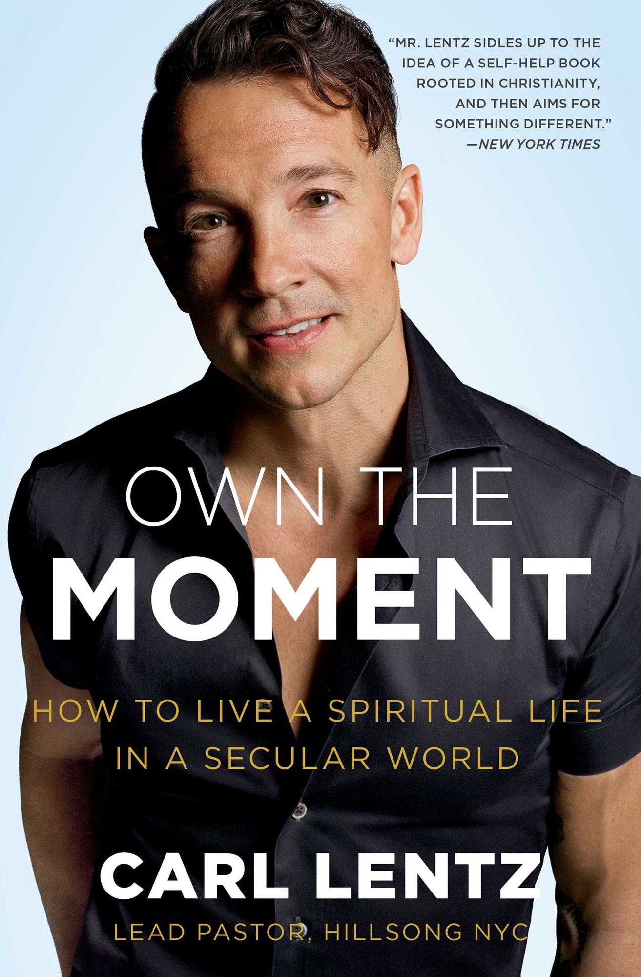 Own the Moment: How to Live a Spiritual Life in a Secular World