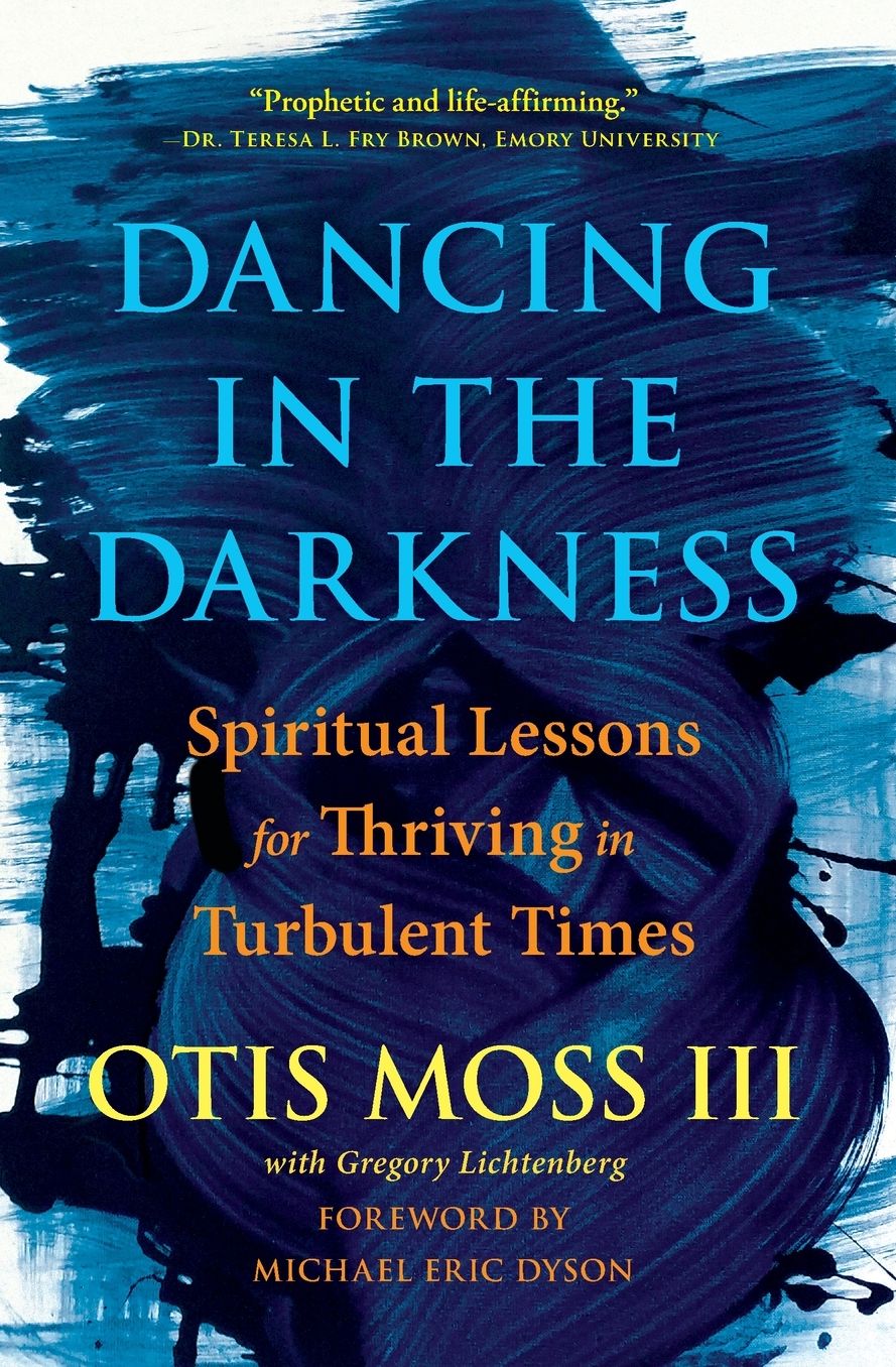 Dancing in the Darkness: Spiritual Lessons for Thriving in Turbulent Times
