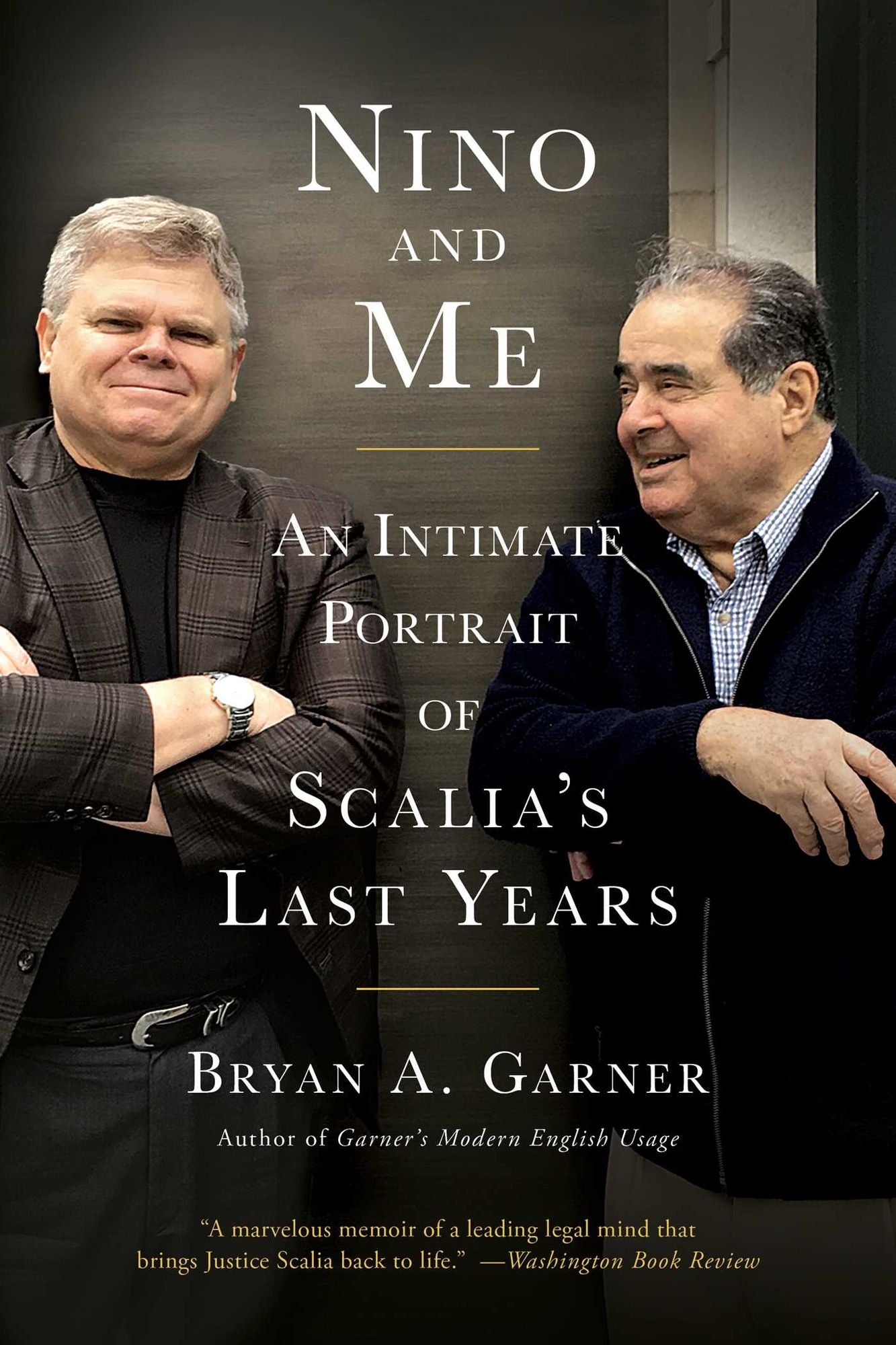 Nino and Me: My Unusual Friendship with Justice Antonin Scalia