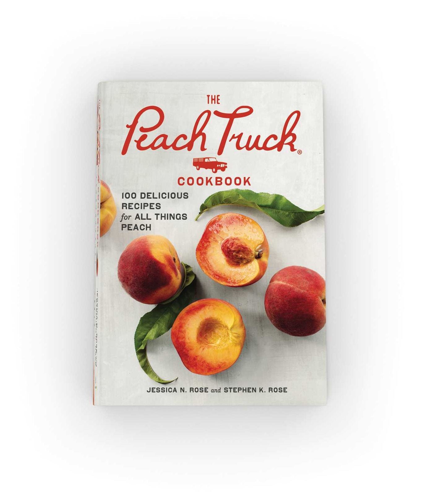 The Peach Truck Cookbook : 100 Delicious Recipes for All Things Peach
