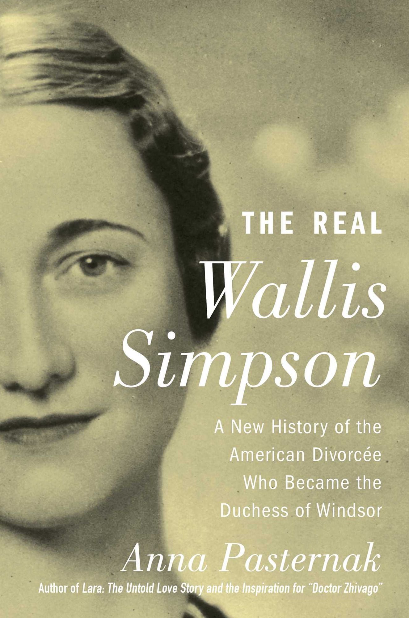 The Real Wallis Simpson: A New History of the American Divorcee Who Became the Duchess of Windsor