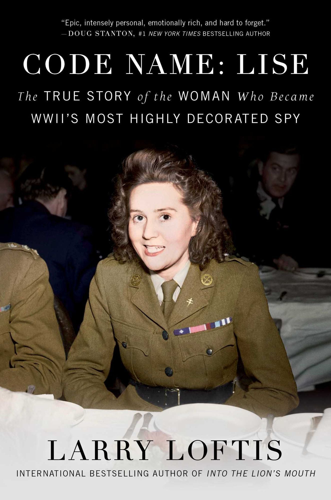 Code Name: Lise : The True Story of the Woman Who Became Wwii's Most Highly Decorated Spy