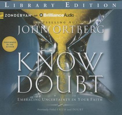 Know Doubt: Embracing Uncertainty in Your Faith