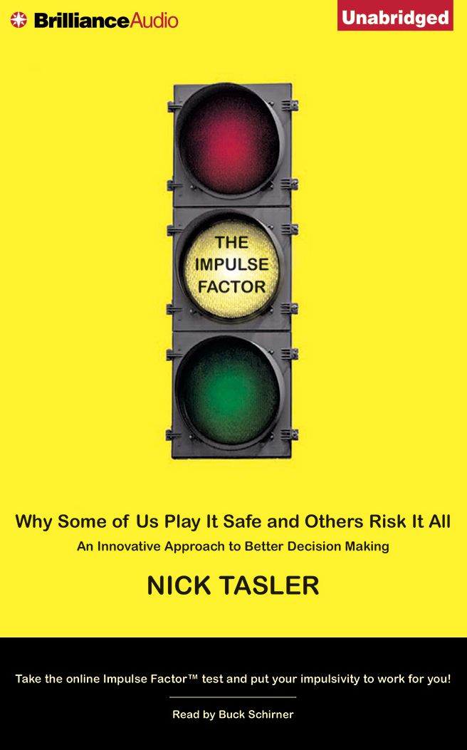 Impulse Factor, The: Why Some of Us Play It Safe and Others Risk It All