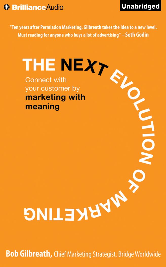 Next Evolution of Marketing, The: Connect with Your Customers by Marketing with Meaning