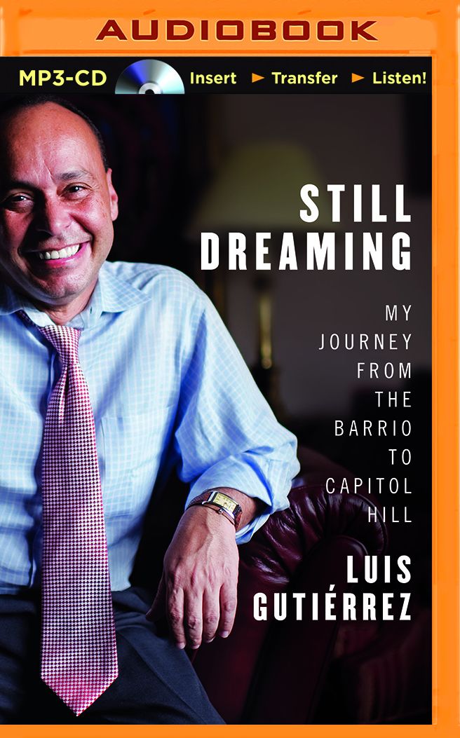Still Dreaming: My Journey from the Barrio to Capitol Hill