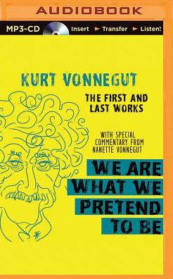 We Are What We Pretend to Be: The First and Last Works