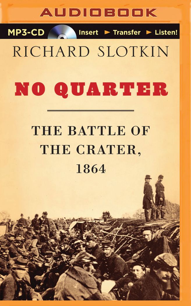 No Quarter: The Battle of the Crater, 1864