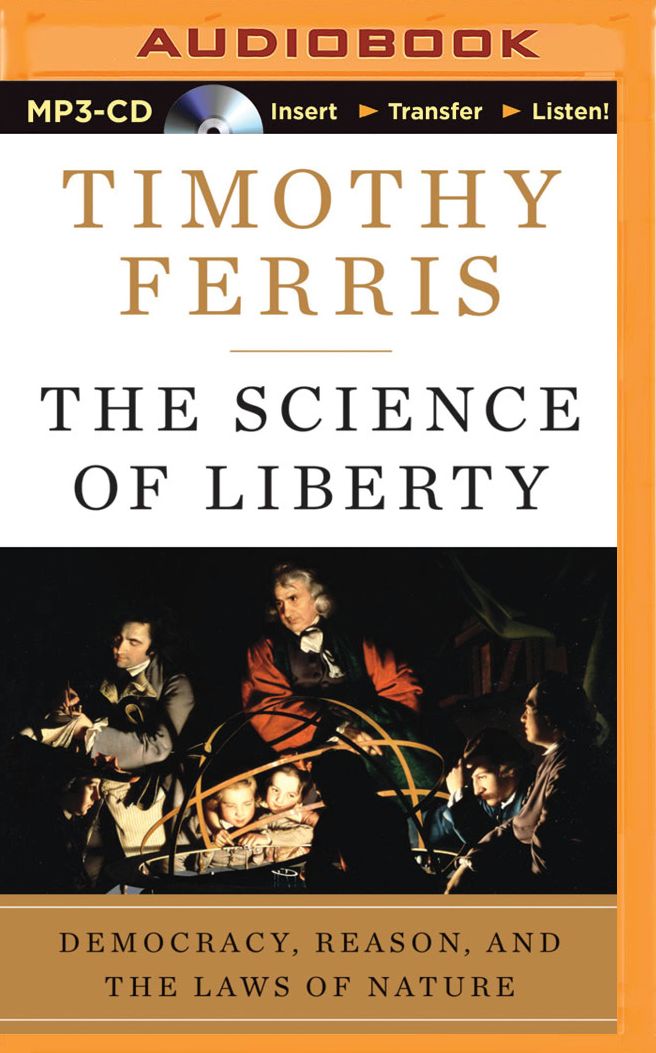 Science of Liberty, The: Democracy, Reason, and the Laws of Nature