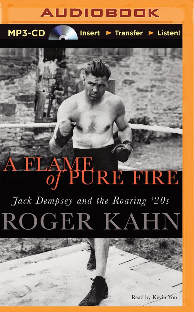 Flame of Pure Fire, A: Jack Dempsey and the Roaring '20s