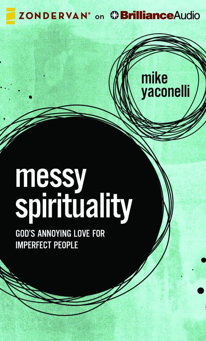 Messy Spirituality: God's Annoying Love for Imperfect People