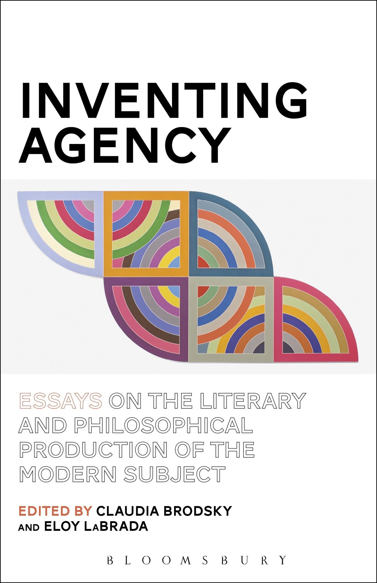 Inventing Agency: Essays on the Literary and Philosophical Production of the Modern Subject