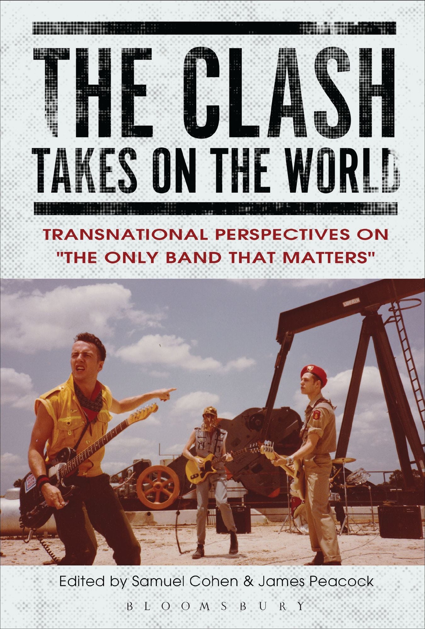 BloomsburyUS - The Clash Takes on the World: BloomsburyUS - Transnational Perspectives on The Only Band that Matters