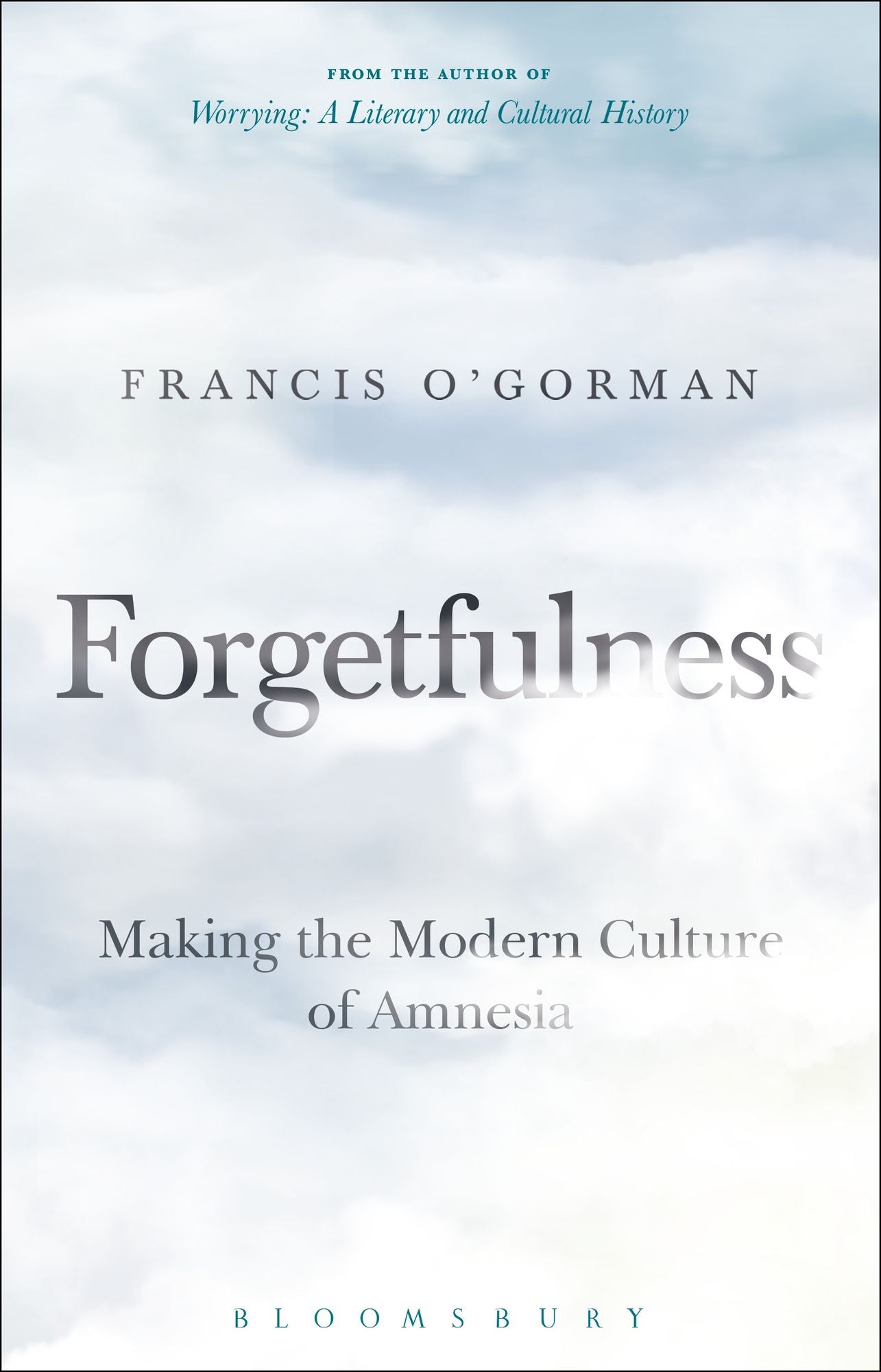 Forgetfulness: Making the Modern Culture of Amnesia