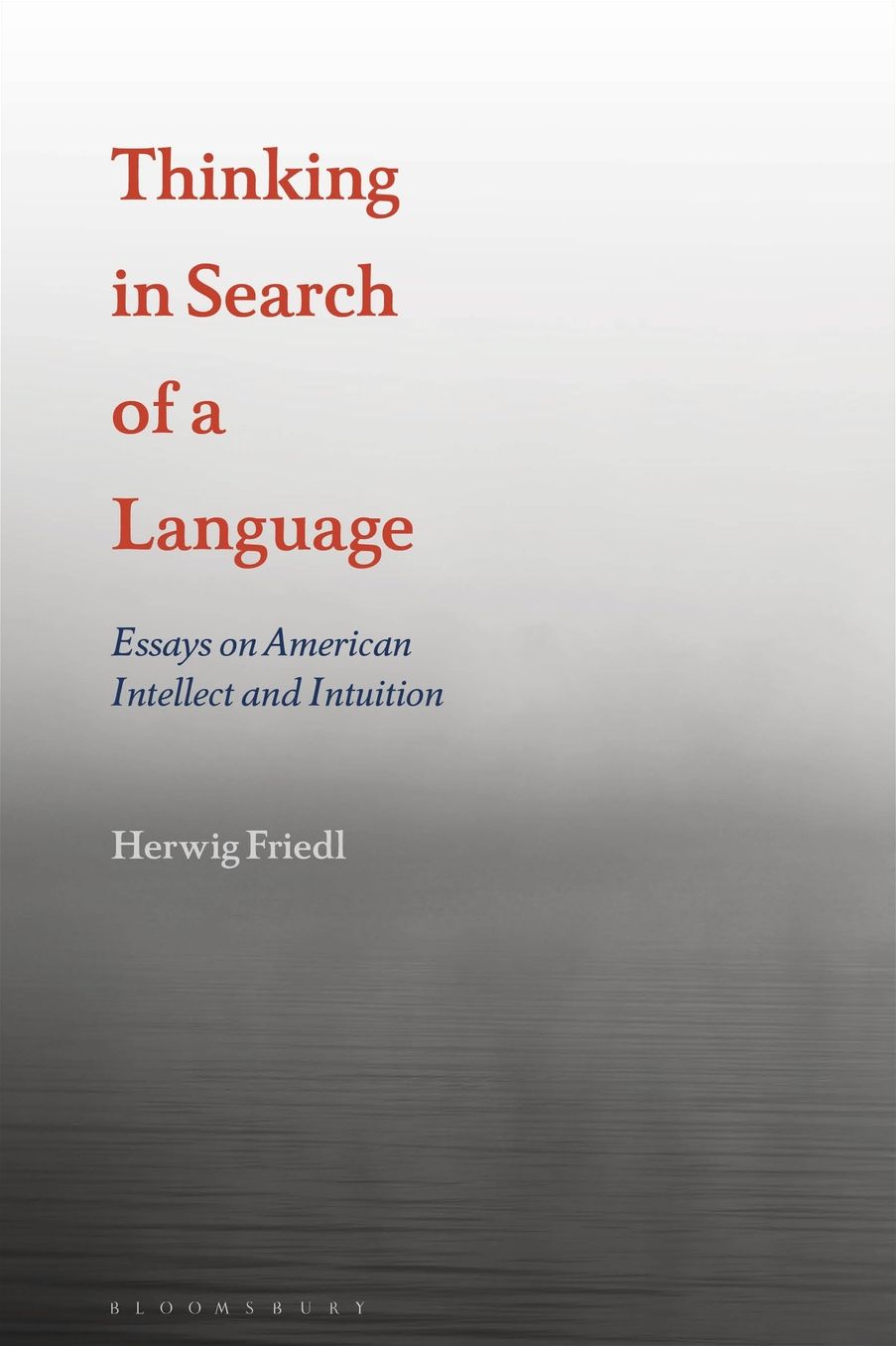 Thinking in Search of a Language: Essays on American Intellect and Intuition