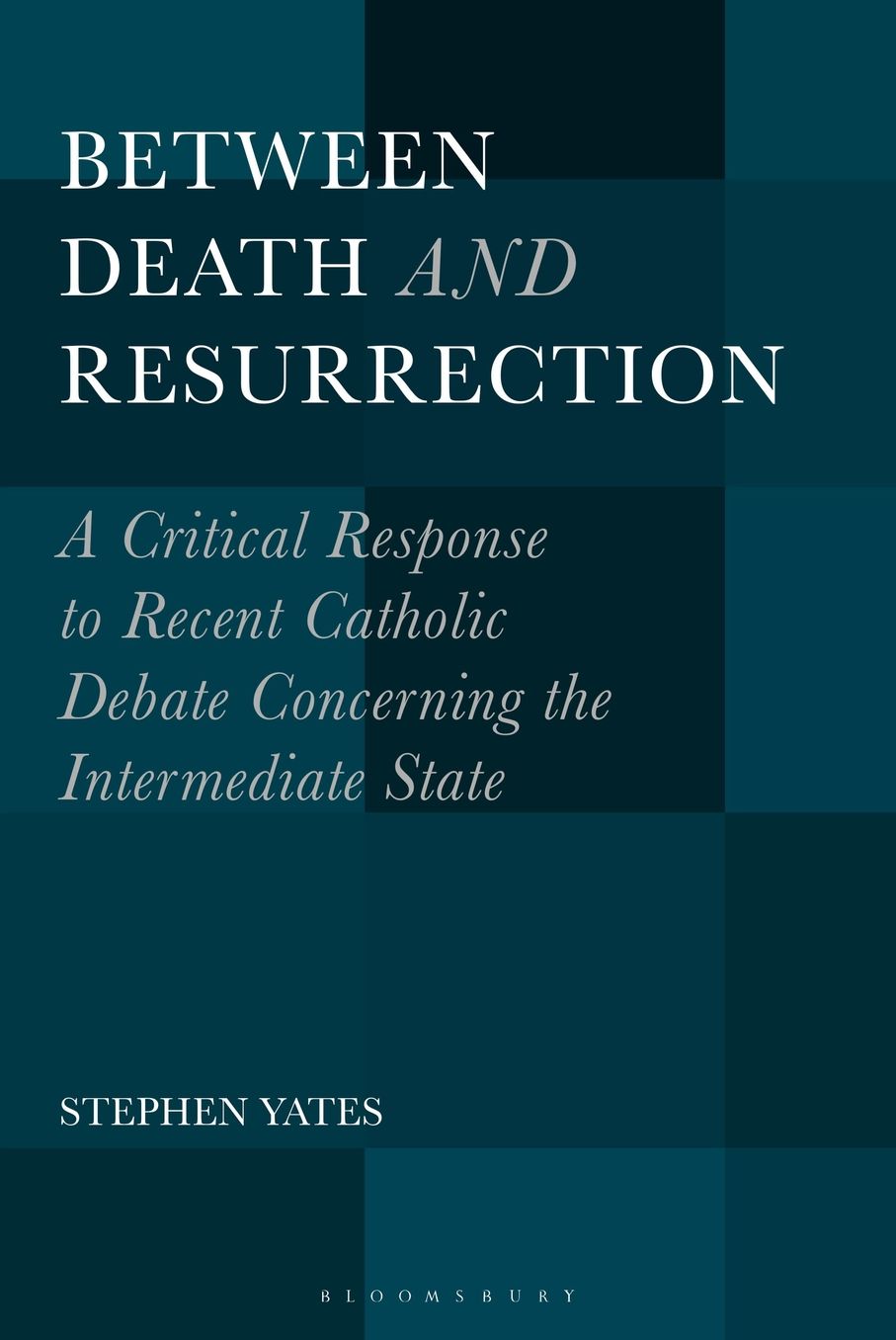 Between Death and Resurrection: A Critical Response to Recent Catholic Debate Concerning the Intermediate State