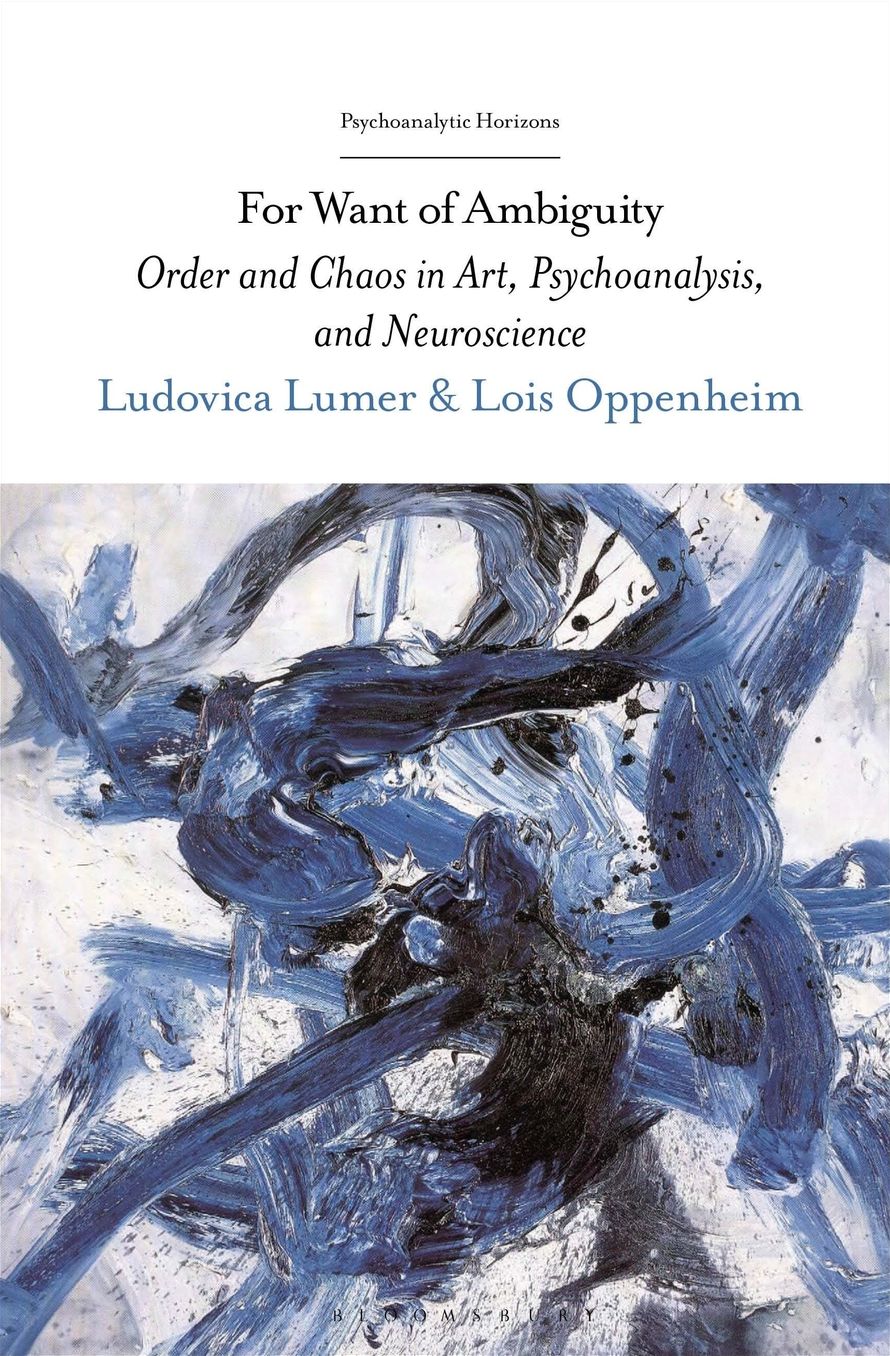 For Want of Ambiguity: Order and Chaos in Art, Psychoanalysis, and Neuroscience