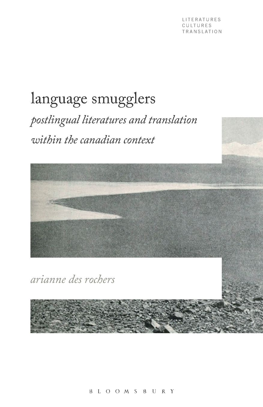 Language Smugglers: Postlingual Literatures and Translation within the Canadian Context