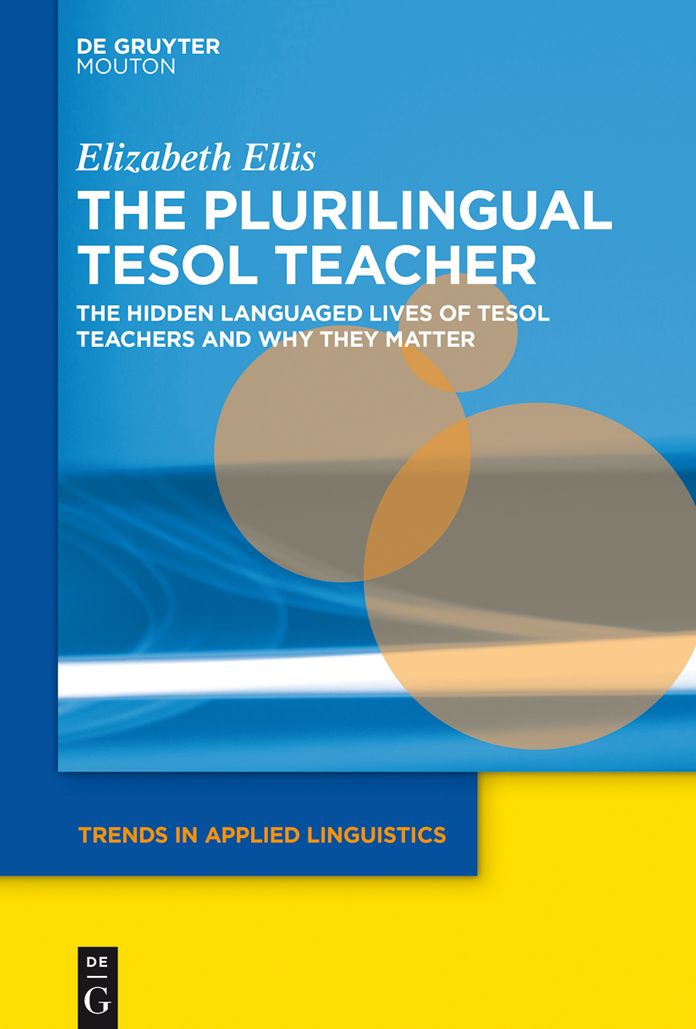 The Plurilingual TESOL Teacher: The Hidden Languaged Lives of TESOL Teachers and Why They Matter