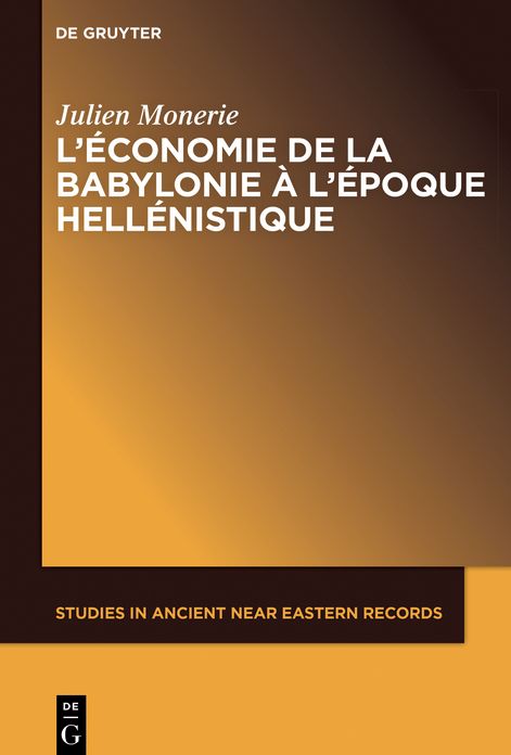 L'#x000E9;conomie de la Babylonie #x000E0; l'#x000E9;poque hell#x000E9;nistique (IV#x000E8;me - II#x000E8;me si#x000E8;cle avant J.C.)