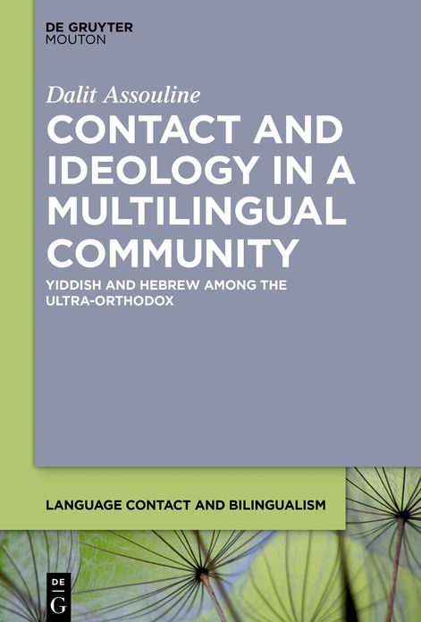 Contact and Ideology in a Multilingual Community: Yiddish and Hebrew Among the Ultra-Orthodox