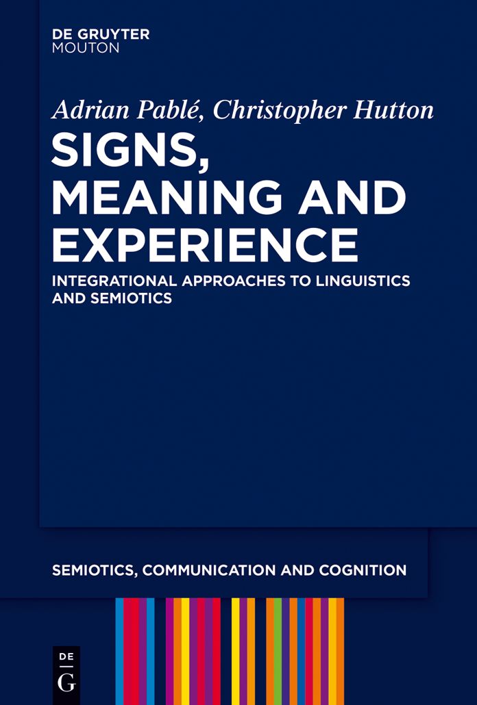Signs, Meaning and Experience: Integrational Approaches to Linguistics and Semiotics