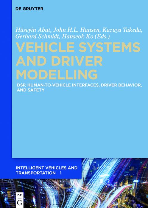 Vehicle Systems and Driver Modelling: DSP, human-to-vehicle interfaces, driver behavior, and safety