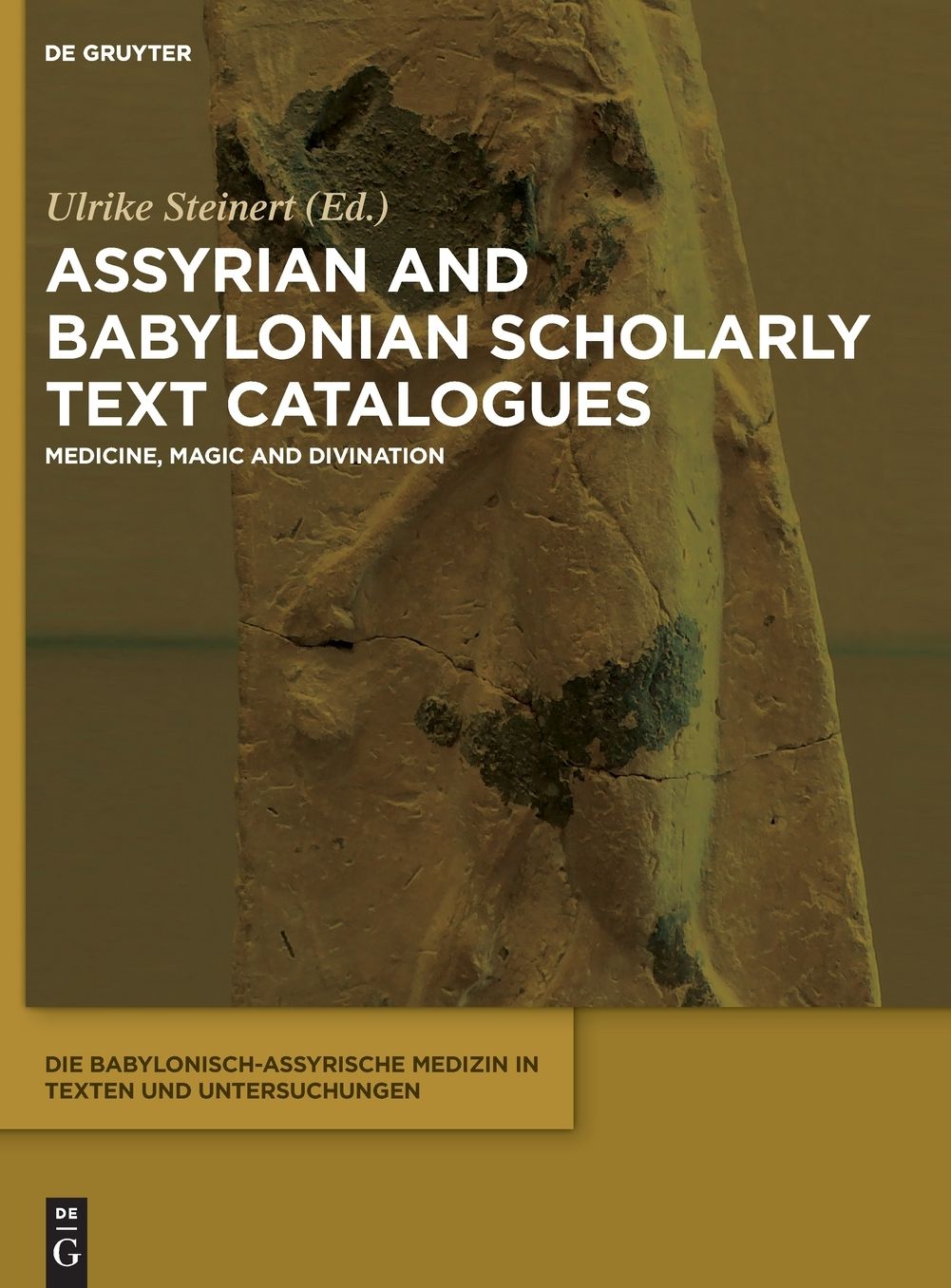 Assyrian and Babylonian Scholarly Text Catalogues: Medicine, Magic and Divination