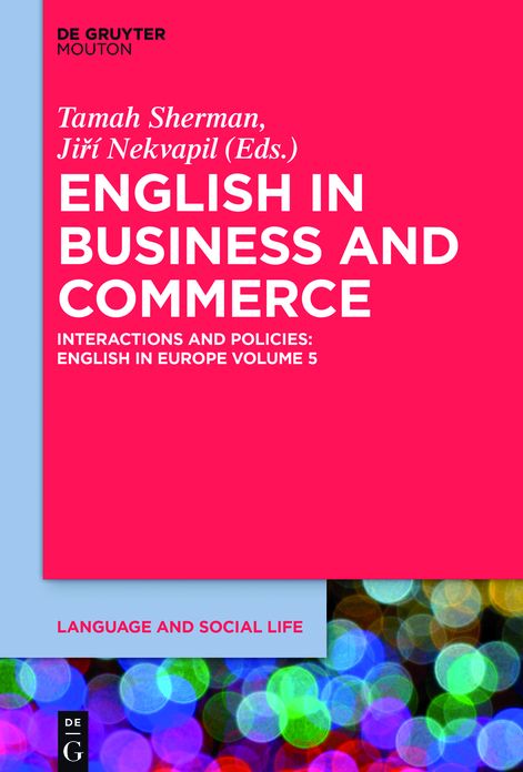 English in Business and Commerce: Interactions and Policies; English in Europe Volume 5