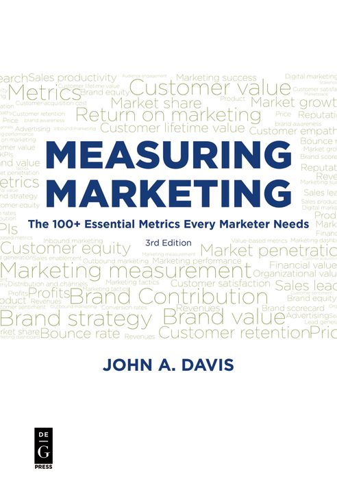 Measuring Marketing: The 100+ Essential Metrics Every Marketer Needs 3rd Edition